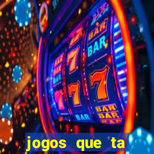 jogos que ta pagando agora